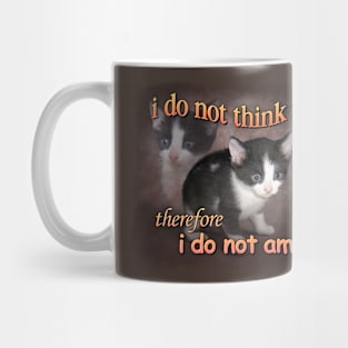 I do not think therefore I do not am - cat meme portrait Mug